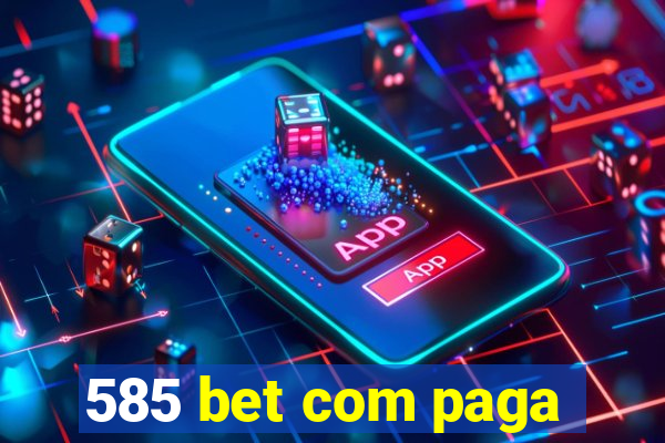 585 bet com paga